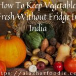 How To Keep Vegetables Fresh Without Fridge In India