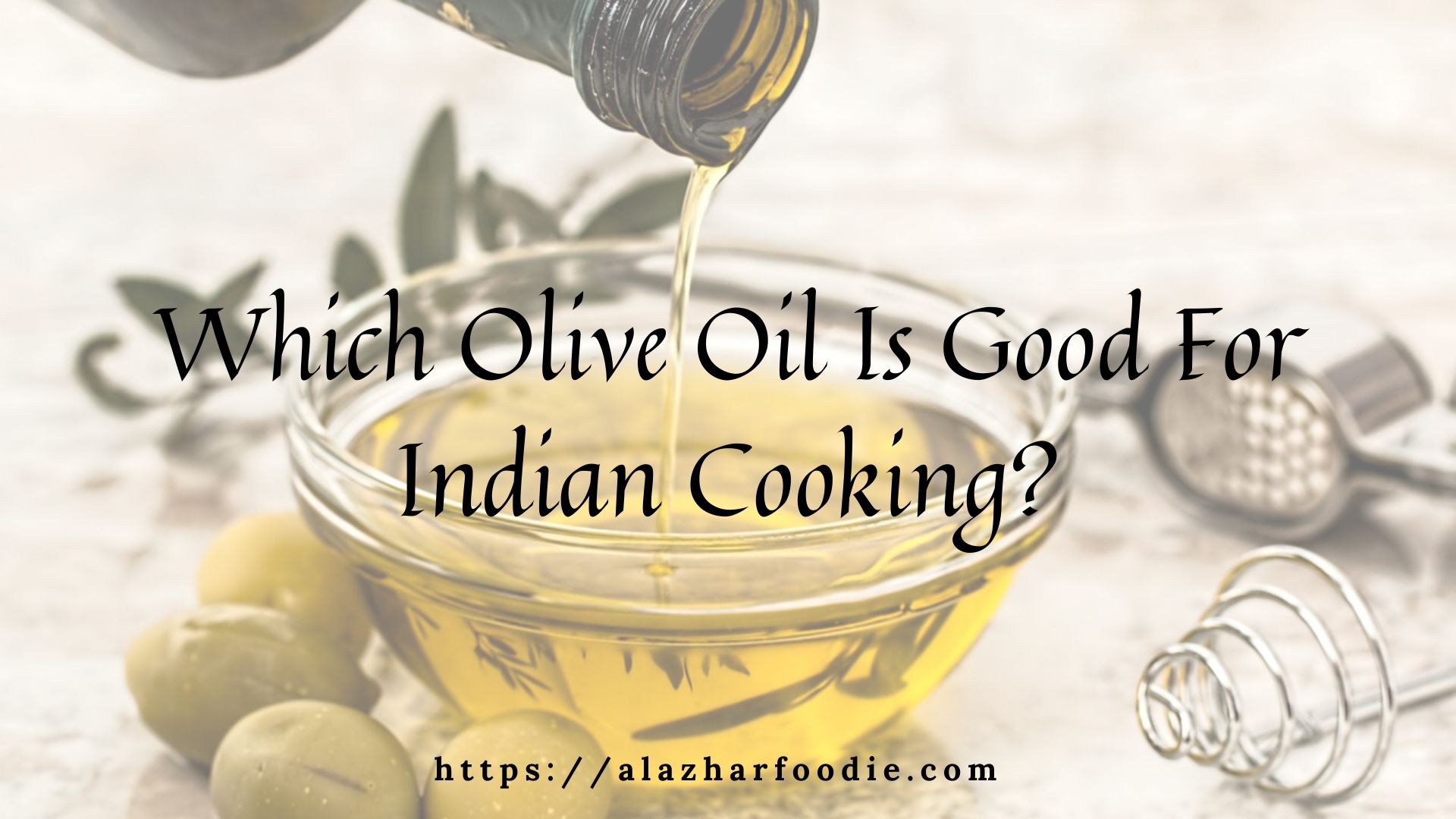 Which Olive Oil Is Good For Indian Cooking