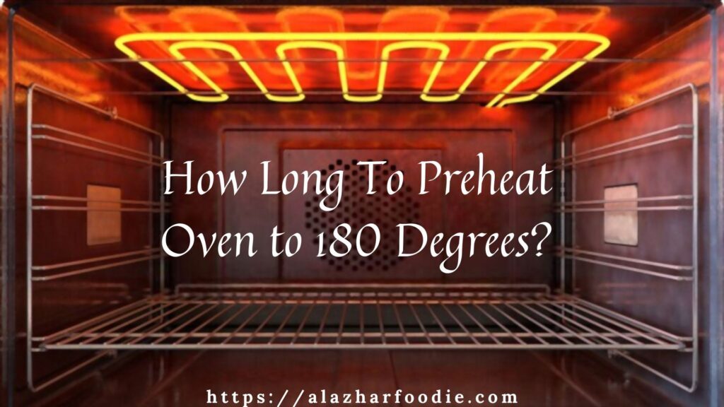 How Long To Preheat Oven to 180 Degrees_