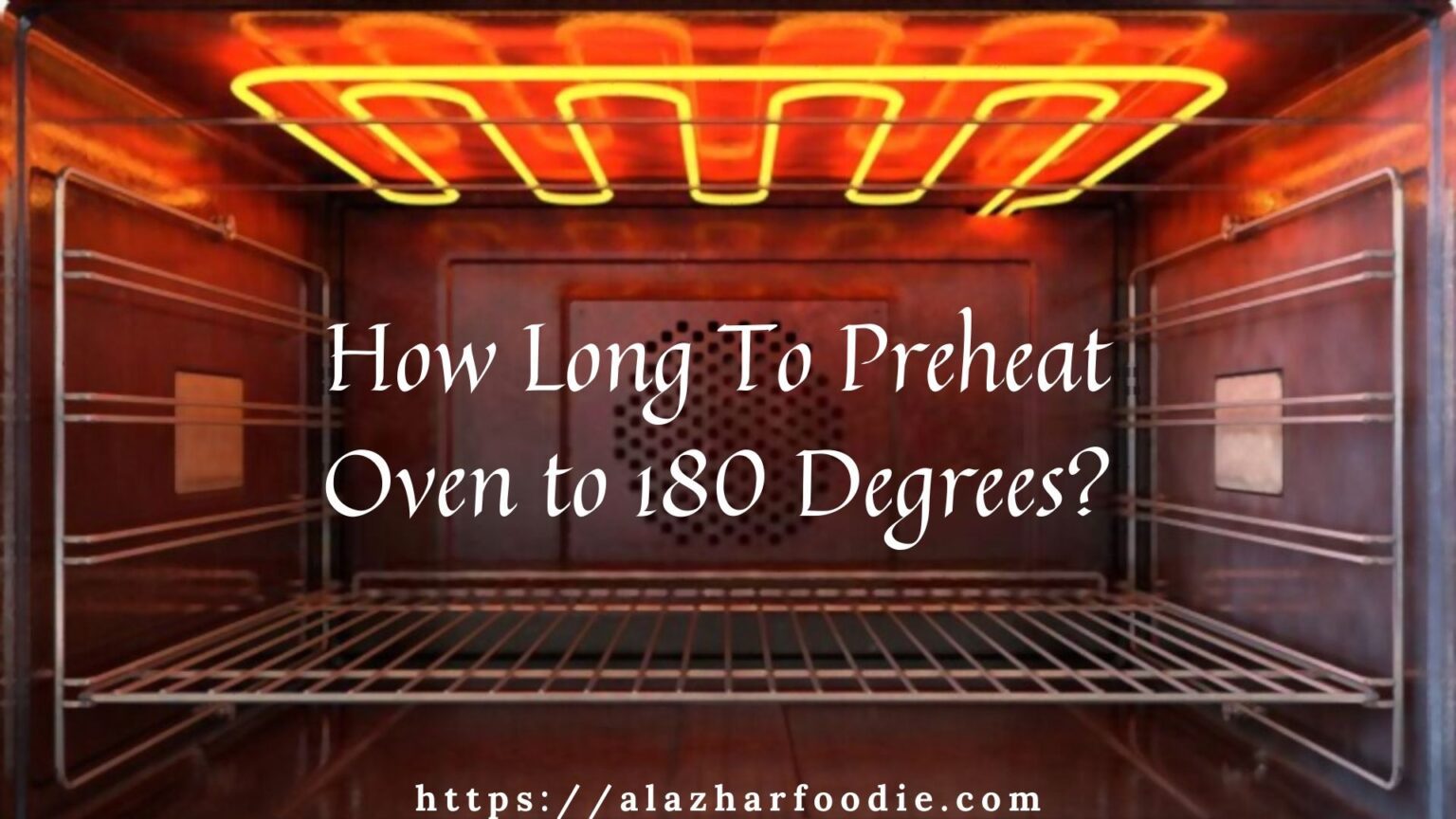 How Long To Preheat Oven To 180 Degrees? » Al Azhar Foodie