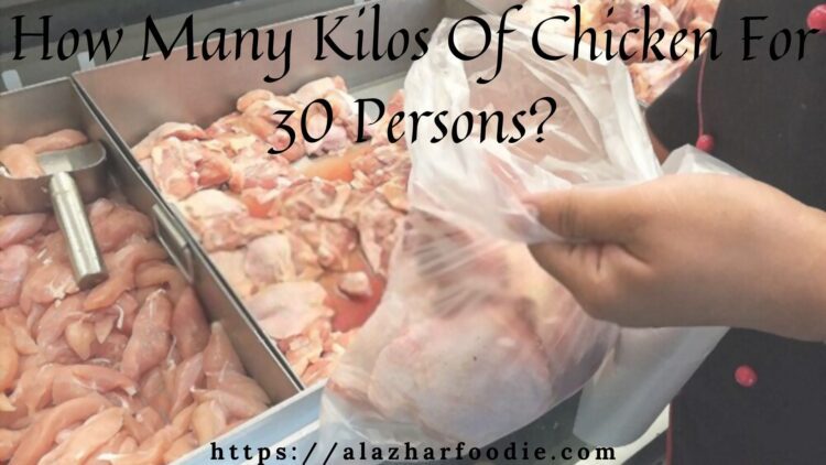 How Many Kilos Of Chicken For 30 Persons_