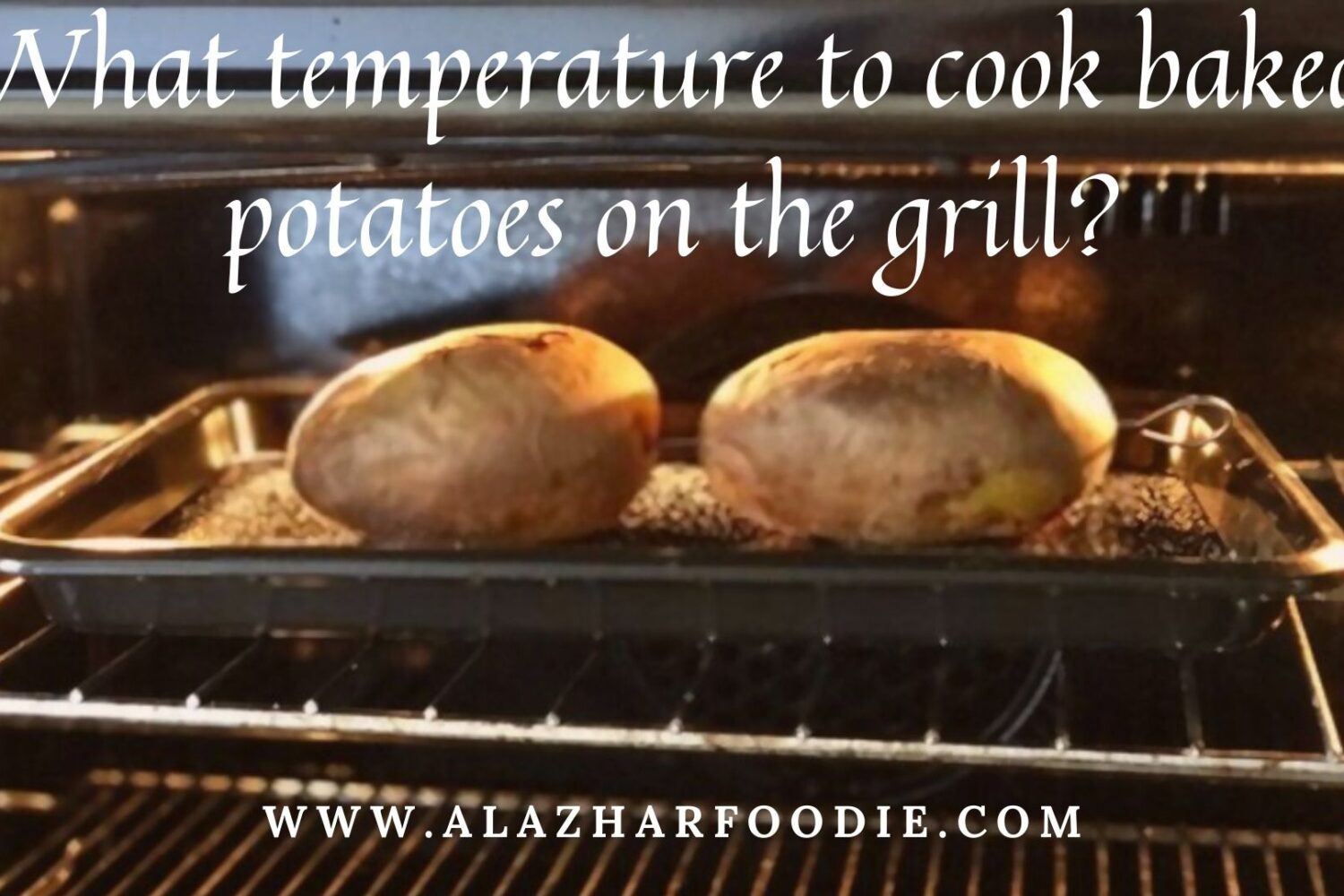 what-temperature-to-cook-baked-potatoes-on-the-grill-al-azhar-foodie