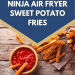 Ninja Air Fryer Sweet Potato Fries 1