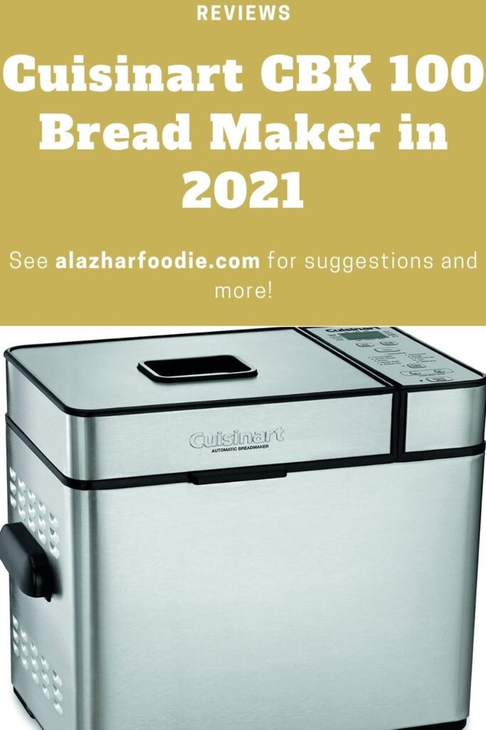 Cuisinart CBK 100 Bread Maker In 2021 » Al Azhar Foodie Advantages And Disadvantages Of A Bread Maker