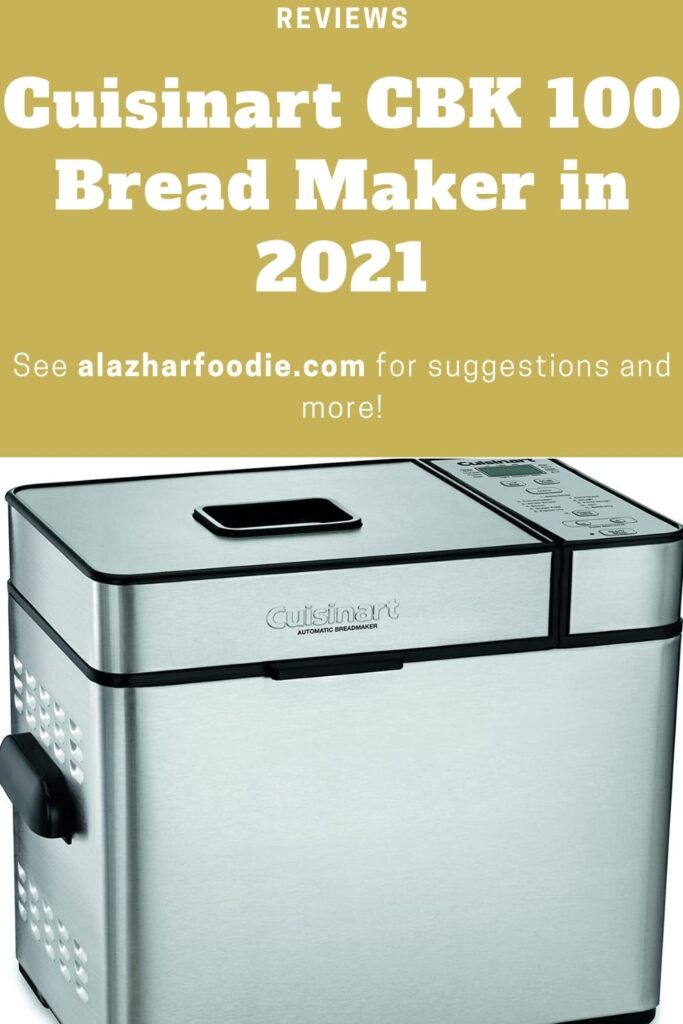 Cuisinart Cbk 100 Bread Maker In 2021 Al Azhar Foodie