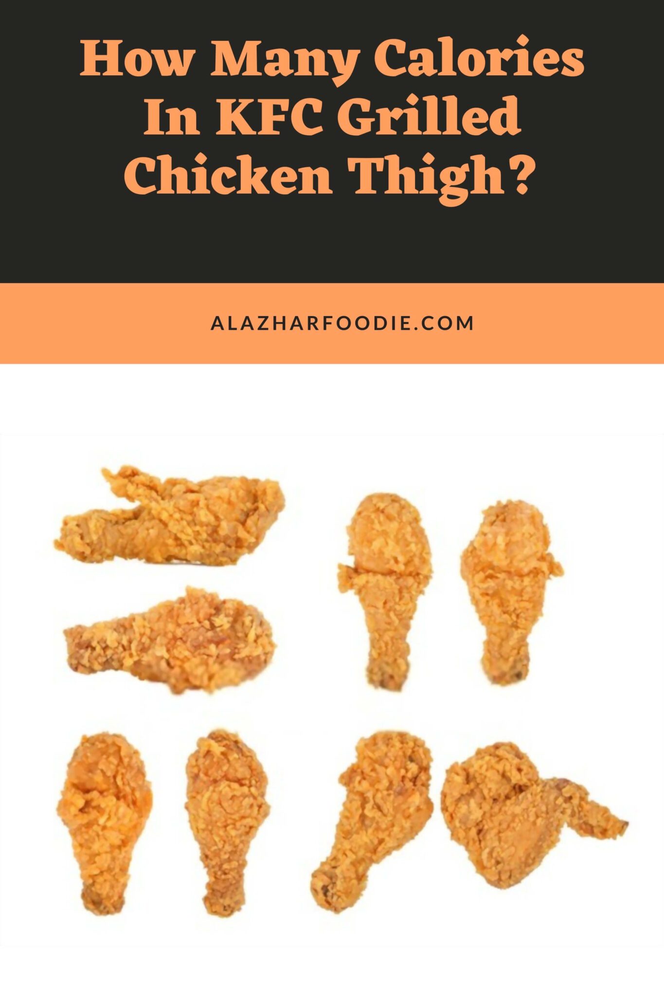 How Many Calories In KFC Grilled Chicken Thigh? » Al Azhar Foodie