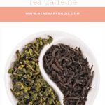Health Benefits Of Green Tea VS Black Tea Caffeine