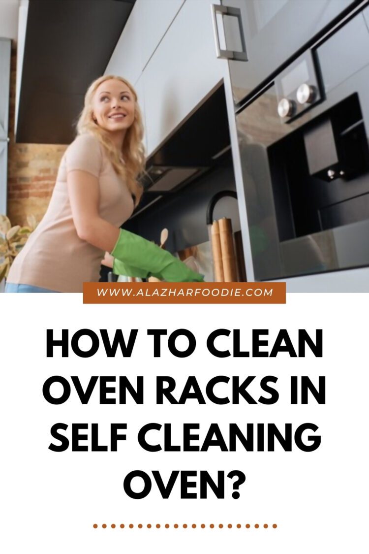 How To Clean Oven Racks In Self Cleaning Oven?