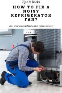 How To Fix A Noisy Refrigerator Fan