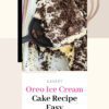 Oreo Ice Cream Cake Recipe Easy