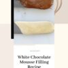 White Chocolate Mousse Filling Recipe