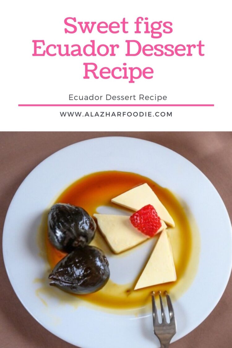 Sweet figs Ecuador Dessert Recipe