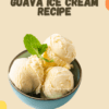 Guava Ice Cream Recipe