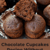 Chocolate Cupcakes Recipe Without Cocoa Powder