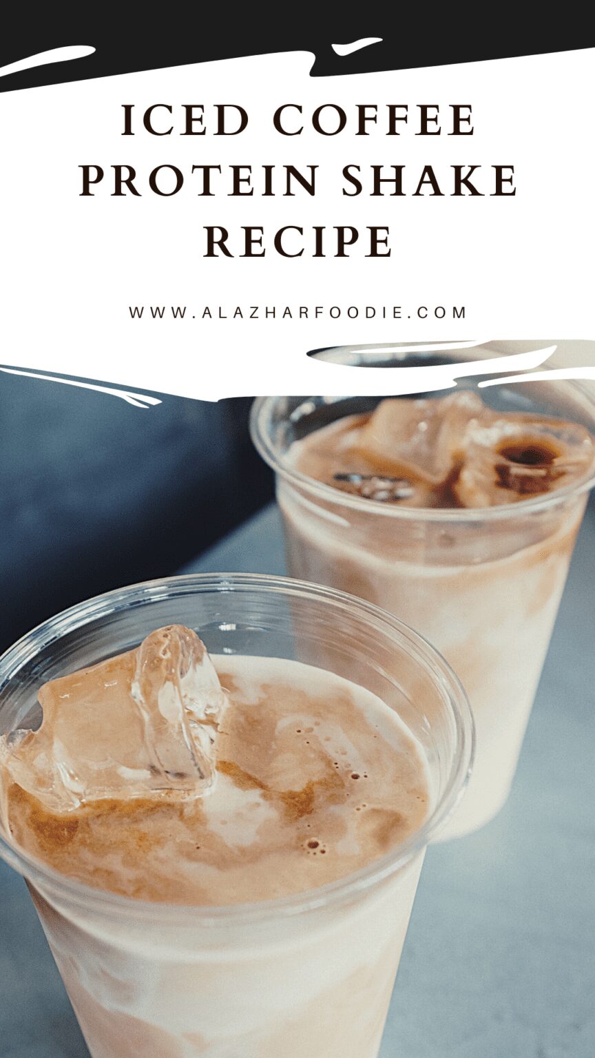 Iced Coffee Protein Shake Recipe » Al Azhar Foodie