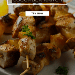 SKEWERS OF CHICKEN FROM CUCUMBER RANCH