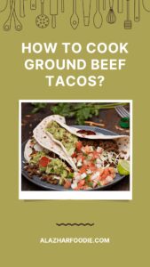 How To Cook Ground Beef Tacos?