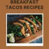 Mexican Breakfast Tacos Recipes