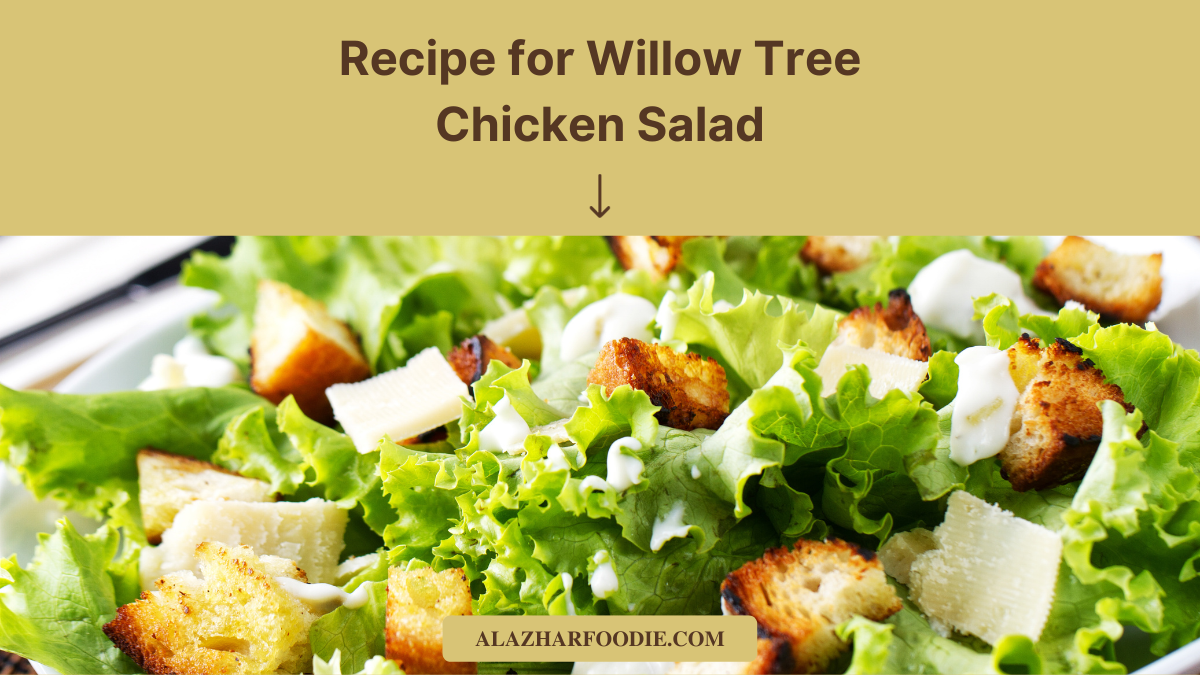 Recipe For Willow Tree Chicken Salad Al Azhar Foodie   Recipe For Willow Tree Chicken Salad 