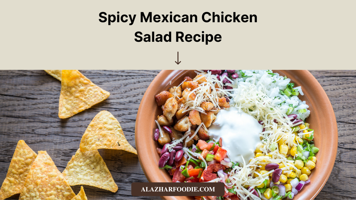 Spicy Mexican Chicken Salad Recipe Al Azhar Foodie