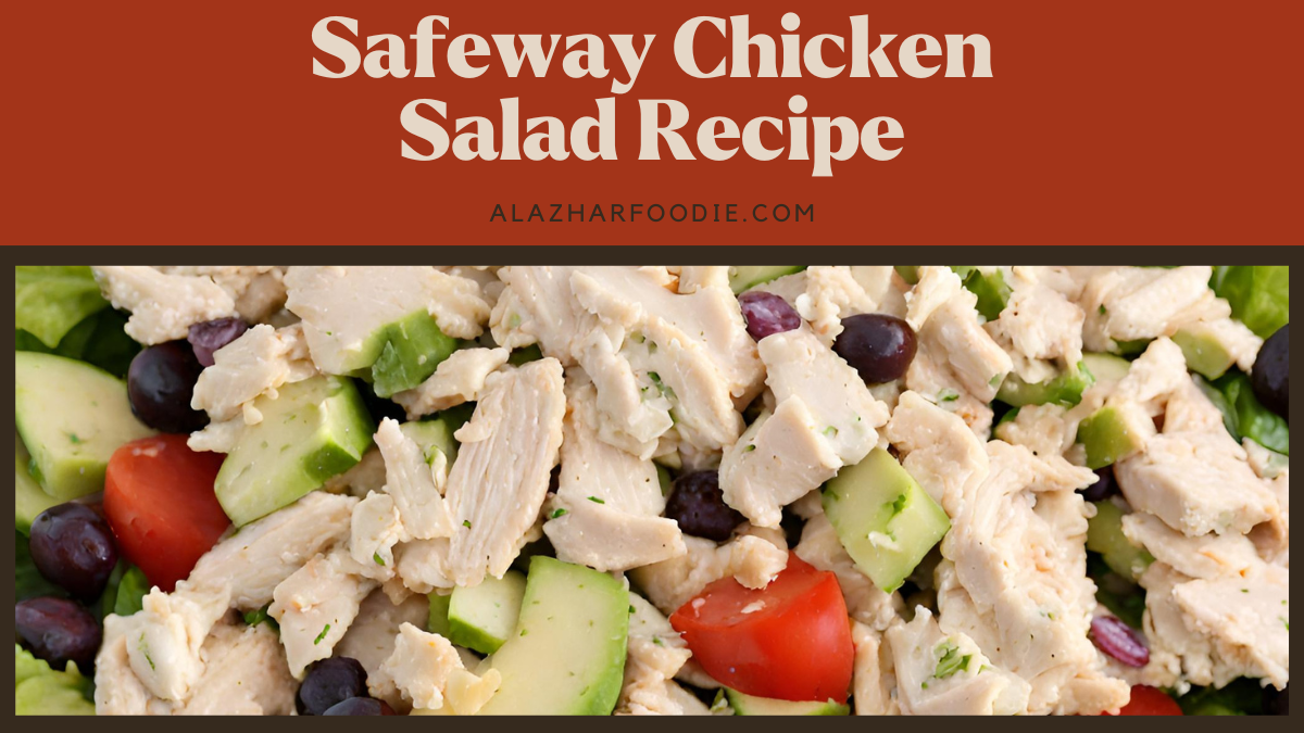 Safeway Chicken Salad Recipe » Al Azhar Foodie