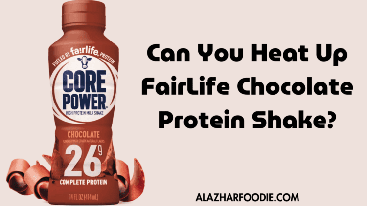 Can You Heat Up FairLife Chocolate Protein Shake?