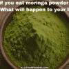 What if you eat moringa powder every day?