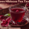 What Does Hibiscus Tea Taste Like?