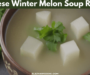 Chinese Winter Melon Soup Recipe