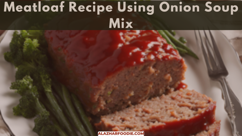 Meatloaf Recipe Using Onion Soup Mix